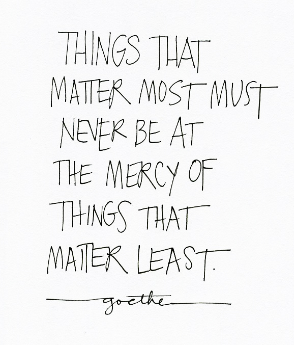 Things that Matters MOST must not be at the mercy of things that Matters&nbsp;LEAST